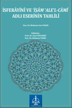 İSFERÂYÎNÎ VE ʿİṢÂM ʿALE’L-CÂMÎ ADLI ESERİNİN TAHLİLİ