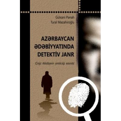 Azərbaycan ədəbiyyatında detektiv janr. (Çingiz Abdullayevin yaradıcılığı əsasında)