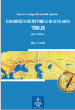 Siyasi ve Sosyo-ekonomik Açıdan KARADENİZ’İN KUZEYİNDE VE BALKANLARDA TÜRKLER (IV.-X. YÜZYIL)