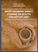 Bədii keramika sənəti (Texniki və estetik xüsusiyyətləri). Dərs vəsaiti