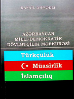 Azərbaycan milli-demokratik dövlətçilik məfkurəsi: türkçülük, müasirlik, islamçılıq