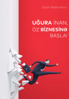 Uğura inan, öz biznesinə başla
