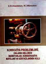 Korroziya problemləri, onların həllində inhibitorlar, konservasiya mayeləri və sürtkülərinin rolu