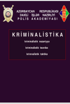 KRİMİNALİSTİKA KRİMİNALİSTİK NƏZƏRİYYƏ KRİMİNALİSTİK TEXNİKA KRİMİNALİSTİK TAKTİKA (dinləyicilər üçün mühazirələr toplusu