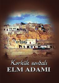 Kərkük sevdalı elm adamı