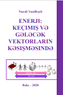 ENERJI:  KEÇIMIŞ VƏ  GƏLƏCƏK  VEKTORLARIN  KƏSIŞMƏSINDƏ