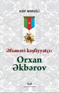 Əfsanəvi kəşfiyyatçı Orxan Əkbərov