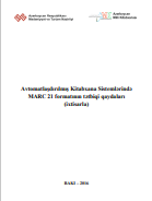 Avtomatlaşdırılmış kitabxana sistemlərində MARC 21  formatının tətbiqi qaydaları (ixtisarla): metodik tövsiyələr