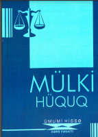 Mülki hüquq (ümumi hissə). Mühazirələr toplusu 