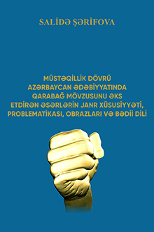  Müstəqillik dövrü Azərbaycan ədəbiyyatında Qarabağ mövzusunu əks etdirən əsərlərin janr xüsusiyyəti, problematikası, obrazları və bədii dili