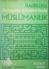 Hadislerle Hz. Peygamber ve Eshabının Yaşadığı müslümanlık: cilt 1