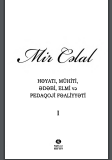 Mir Cəlal: Həyatı, mühiti, ədəbi, elmi və pedaqoji fəaliyyəti. İki cilddə (I cild)