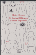 Bir Kadını Öldürmeye Nereden Başlamalı?