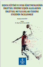 BEDEN EĞİTİMİ VE SPOR ÖĞRETMENLERİNİN  ÖRGÜTSEL SİNİZME İLİŞKİN ALGILARININ  ÖRGÜTSEL MUTLULUKLARI ÜZERİNE ETKİSİNİN  İNCELENMESİ