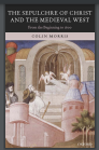 The Sepulchre of Christ and the Medieval West: From the Beginning to 1600