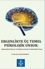ERGENLİKTE ÜÇ TEMEL PSİKOLOJİK UNSUR: PSİKOLOJİK İHTİYAÇLAR, YETKİNLİK ALGILARI VE PSİKOLOJİK İYİ OLUŞ