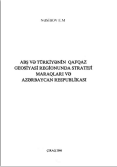 ABŞ VƏ TÜRKİYƏNİN QAFQAZ GEOSİYASİ REGİONUNDA STRATEJİ MARAQLARI VƏ AZƏRBAYCAN RESPUBLİKASI