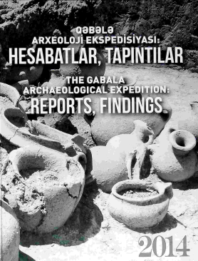 Qəbələ arxeoloji ekspediyası hesabatlar tapıntılar 2014