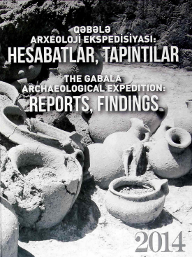 Qəbələ arxeoloji ekspedisiyası:hesabatlar, tapıntılar