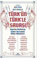 Türkün türkle savaşı asya'dan anadolu'ya türkler arasındaki iktidar mücadelesi 