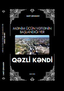 Mənim üçün Vətənin başlandığı yer Qəzli kəndi