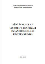 Süni intellekt vә robot texnikası insan hüquqları kontekstindә (elmi mәqalәlәr toplusu),