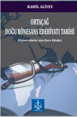 ORTAÇAĞ DOĞU RÖNESANS EDEBİYATI TARİHİ (Üniversiteler için Ders Kitabı)