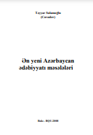 Ən yeni Azərbaycan ədəbiyyatı məsələləri. Monoqrafiya və ədəbi tənqidi məqalələr