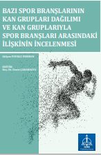 BAZI SPOR BRANŞLARININ KAN GRUPLARI DAĞILIMI VE KAN GRUPLARIYLA SPOR  BRANŞLARI ARASINDAKİ İLİŞKİNİN  İNCELENMESİ