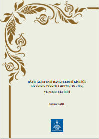 HÂTİF ALİ EFENDİ HAYATI, EDEBÎ KİŞİLİĞİ, DÎVÂNININ TENKİTLİ METNİ (132b - 203a ) VE NESRE ÇEVİRİSİ