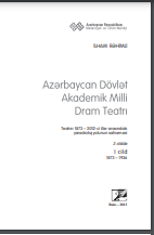 Azərbaycan Dövlət Akademik Milli Dram Teatrı : Teatrın. 1873-2012-ci illər arasındakı yaradıcılıq yolunun salnaməsi : 3 cilddə. C. 1: 1873-1936