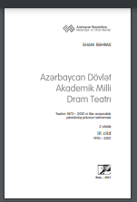  Azərbaycan Dövlət Akademik Milli Dram Teatrı. Teatrın 1873-2012-ci illər arasındakı yaradıcılıq yolunun salnaməsi (3 cilddə). III cild (1970-2012)