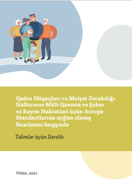 Qadın Hüquqları və Məişət Zorakılığı  Hallarının Milli Qanuna və Şəhər  və Rayon Hakimləri üçün Avropa  Standartlarına uyğun olaraq  Baxılması haqqında Təlimlər üçün Dərslik