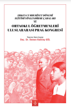 ERKEN CUMHURİYET DÖNEMİ EĞİTİMİ YÖNLENDİRME ÇABALARI VE ORTAOKUL ÖĞRETMENLERİ ULUSLARARASI PRAG KONGRESİ