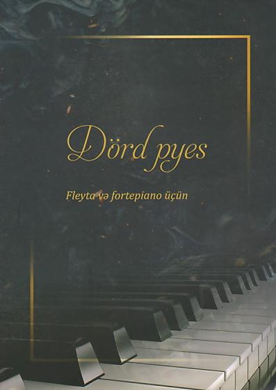 Dörd pyes : Fleyta və fortepiano üçün 