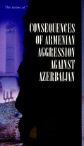 CONSEQUENCES OF ARMENIAN AGGRESSION AGAINST AZERBAIJAN
