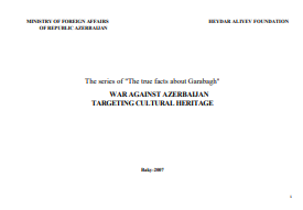 The series of "The true facts about Garabagh" War Against Azerbaijan Targeting Cultural Heritage