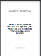 Xurma meyvəsindən müxtəlif çeşiddə qida məhsulları istehsalı texnologiyasının tədqiqi