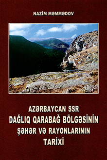Azərbaycan SSR Dağlıq Qarabağ bölgəsinin şəhər və rayonlarının tarixi. (XX əsrin 20-90-cı illəri)