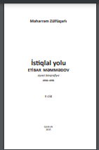 İstiqlal yolu – Etibar Məmmədov (siyasi bioqrafiya). Üç cilddə (II cild)