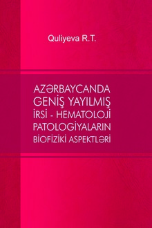  Azərbaycanda geniş yayılmış irsi-hematoloji patologiyaların biofiziki aspektlər