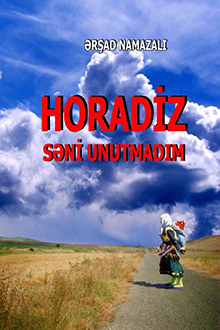 Horadiz səni unutmadım...