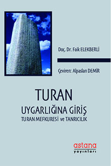 Turan uygarlığına giriş: Turan mefkuresi ve tanrıcılık