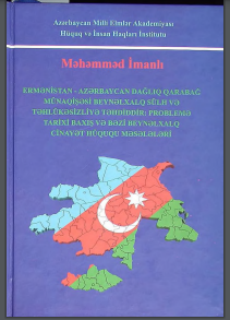 Ermənistan-Azərbaycan Dağlıq Qarabağ münaqişəsi beynəlxalq sülh və təhlükəsizliyə təhdiddir: problemə tarixi baxış və bəzi beynəlxalq cinayət hüququ məsələləri