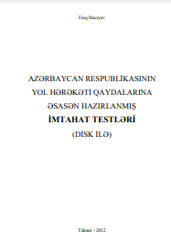 Azərbaycan Respublikasının Yol hərəkəti qaydalarına əsasən hazırlanmış imtahat testləri (disk ilə)