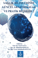 SAĞLIK BİLİMLERİNDE GÜNCEL ARAŞTIRMALAR VE PRATİK BİLGİLER 2