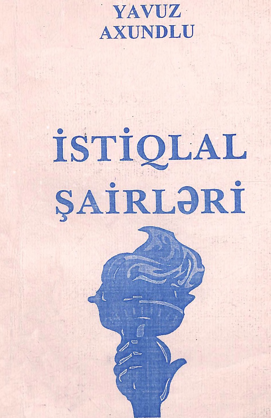Axundlu Yavuz İbrahimxəlil oğlu. İstiqlal şairləri /Yavuz Axundlu; Red. və ön sözün müəllifi: V.Yusifli.- Bakı: Elm, 1998.- 126 s.; 20 sm.