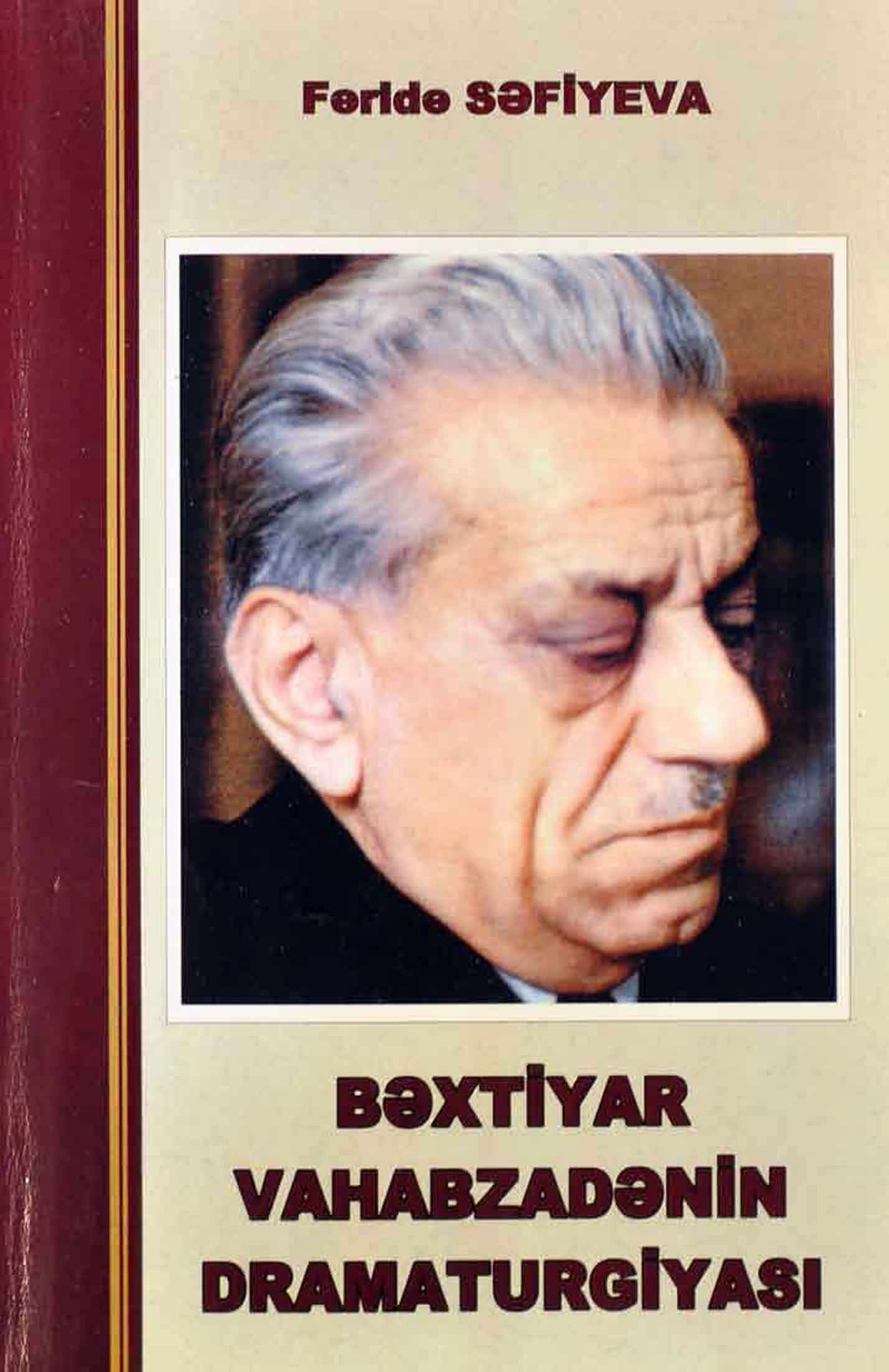 Səfiyeva Fəridə. Bəxtiyar Vahabzadənin dramaturgiyası. /F.Səfiyeva; elmi red. C. Abdullayev; rəyçilər. T.Hüseynov, İ.Əliyeva.- B.: Nurlan, 2006.- 144 s.