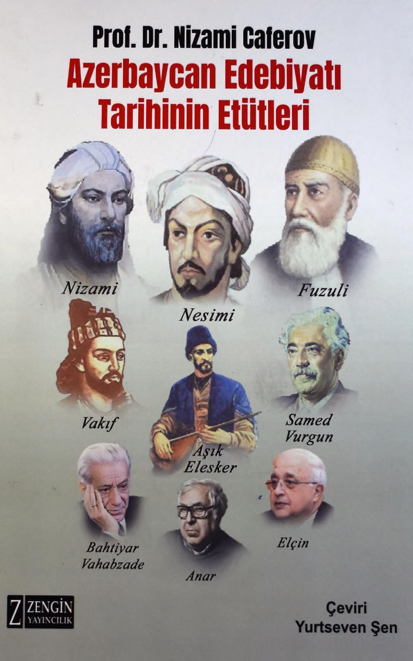 Caferov, Nizami. Azerbaycan edebiyatı tarihinin etütleri /N. Caferov ; çev. Y. Şen.- İstanbul: Zengin, 2019.- 309 s.: 24 sm.
