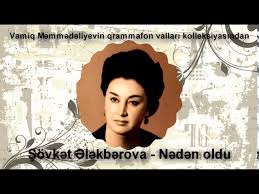 Şövkət Ələkbərova-Nədən oldu